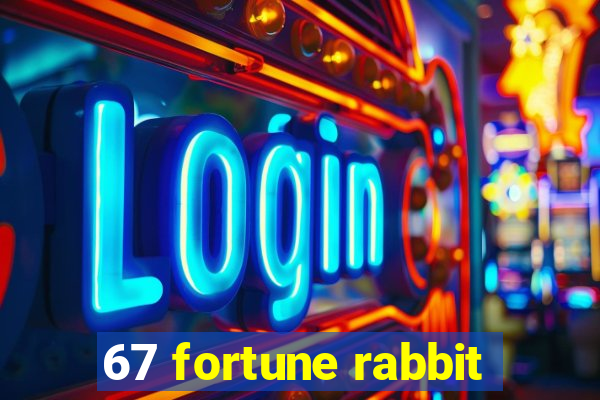 67 fortune rabbit